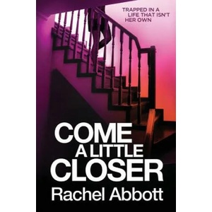 Come a Little Closer | Rachel Abbott (ISBN: 9781999943707)