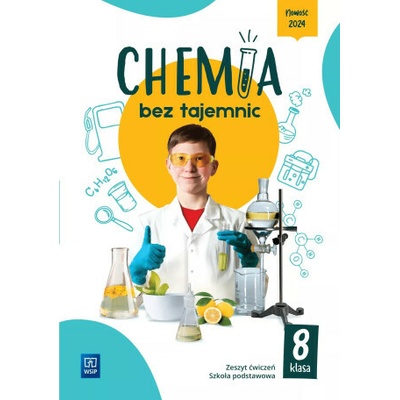 Chemia bez tajemnic. Szkoła podstawowa klasa 8. Zeszyt ćwiczeń