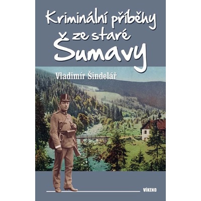 Kriminální příběhy ze staré Šumavy