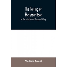 passing of the great race; or, The racial basis of European history
