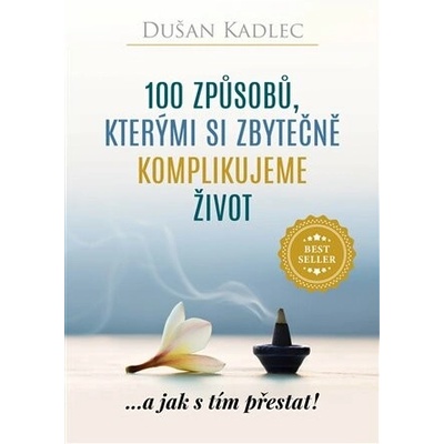 100 způsobů, kterými si zbytečně komplikujeme život