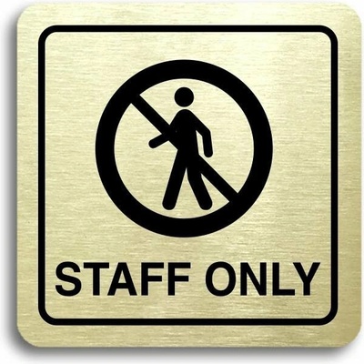 Accept Piktogram „staff only III" (80 × 80 mm) (zlatá tabuľka – čierna tlač)