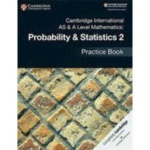 Cambridge International AS & A Level Mathematics: Probability & Statistics 2 Practice Book | Jayne Kranat (ISBN: 9781108444927)