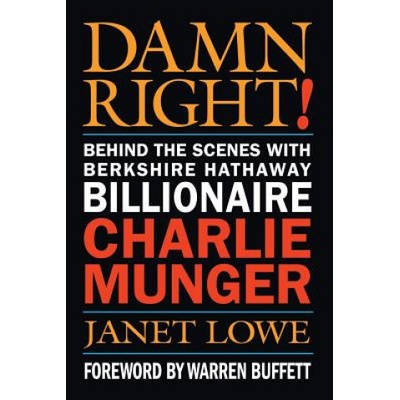 Damn Right - Behind the Scenes with Berkshire Hathaway Billionaire Charlie Munger