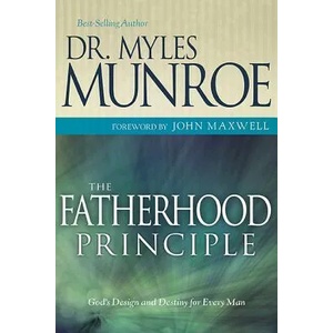 Fatherhood Principle | Munroe Myles, Myles Munroe, John Maxwell (ISBN: 9781603740432)