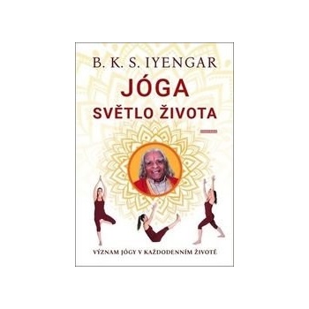 Jóga: Světlo života - B.K.S. Iyengar