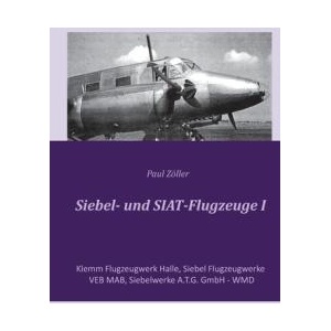Siebel- und SIAT-Flugzeuge I | Paul Zöller (ISBN: 9783819274015)