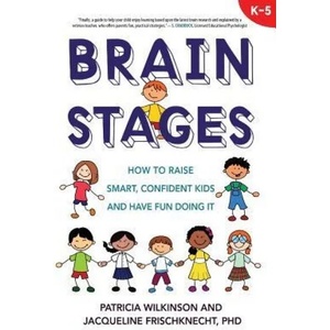 Brain Stages | Patricia Wilkinson, Jacqueline Frischknecht (ISBN: 9780985581503)