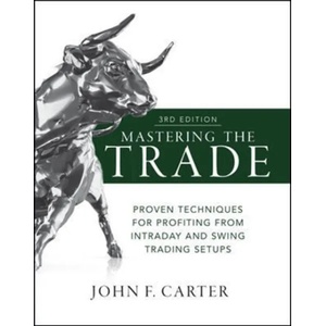 Mastering the Trade, Third Edition: Proven Techniques for Profiting from Intraday and Swing Trading Setups | John Carter (ISBN: 9781260121599)