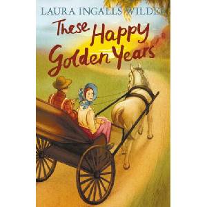 These Happy Golden Years | Laura Ingalls Wilder (ISBN: 9781405280174)