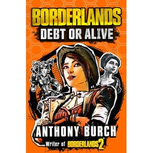 Borderlands: Debt or Alive | Burch, Anthony (2024)