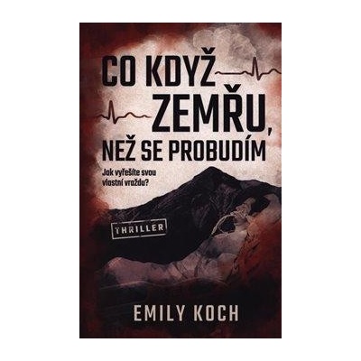 Co když zemřu, než se probudím - Emily Koch