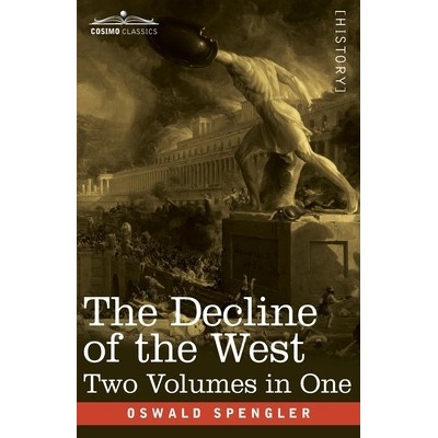 The Decline of the West, Two Volumes in One Spengler OswaldPaperback