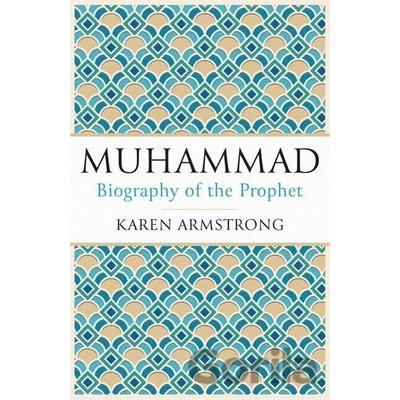 Muhammad: Biography of the Prophet: A Biograp... - Karen Armstrong