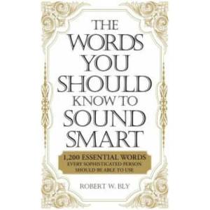 Words You Should Know to Sound Smart | Robert W Bly (ISBN: 9781598698862)