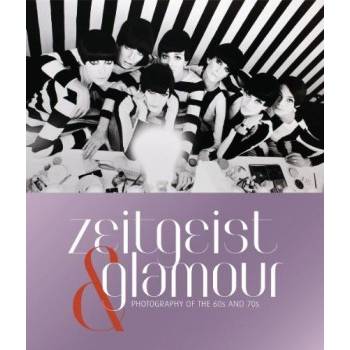 Zeitgeist and Glamour: Photography of the '60... - Nicola Erni , Petra Giloy-Hirt