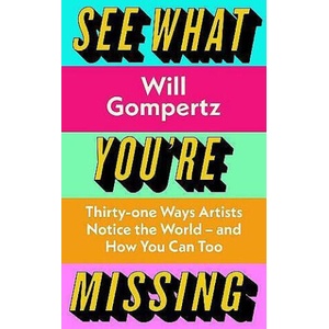 See What You're Missing | Will Gompertz (2024)