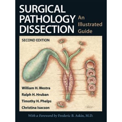 Surgical Pathology Dissection | William H. Westra, Ralph H. Hruban, Timothy H. Phelps