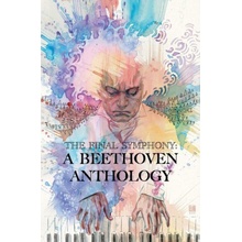 The Final Symphony: A Beethoven Anthology