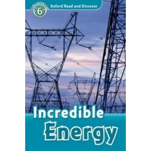Oxford Read and Discover: Level 6: Incredible Energy | Louise Spilsbury (ISBN: 9780194645645)