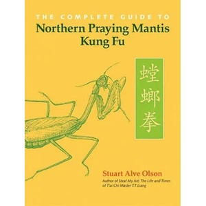 Complete Guide to Northern Praying Mantis Kung Fu | Stuart Alve Olson (ISBN: 9781583942406)