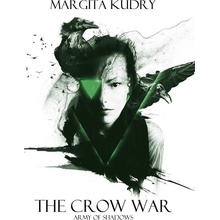 The Crow War - Army of Shadows - Margita Kudry