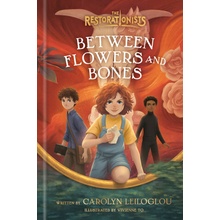 Between Flowers and Bones - Leiloglou Carolyn