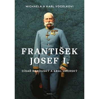 František Josef I. - Císař rakouský a král uherský - Karl Vo...