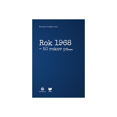 Rok 1968 - 50 rokov po- Miroslav Londák a kolektív autorov