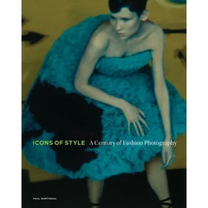 Icons of Style - A Century of Fashion Photography | Paul Martineau (ISBN: 9781606065587)
