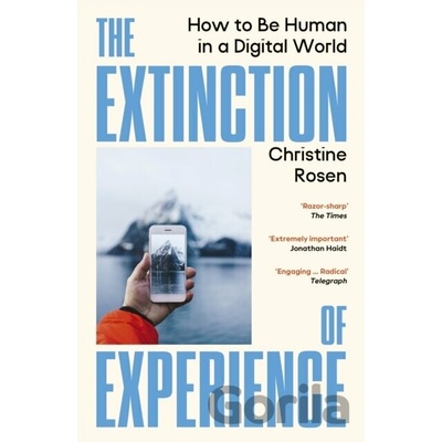 The Extinction of Experience - Christine Rosen