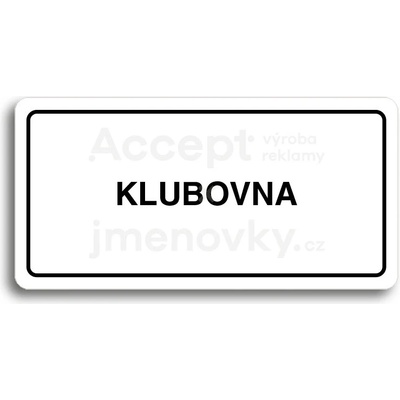 ACCEPT Piktogram KLUBOVNA - bílá tabulka - černý tisk