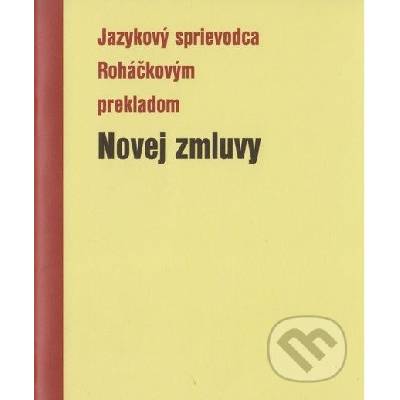 Jazykový sprievodca Roháčkovým prekladom Novej zmluvy - Pavel Hanes, Július Betko