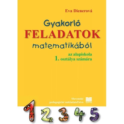 Gyakorló Feladatok matematikából az alapiskola 1. ostálya számára (Nácvičné úlohy z matematiky pre 1. ročník ZŠ s VJM)