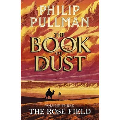 The Rose Field: The Book of Dust Volume Three - Philip Pullman