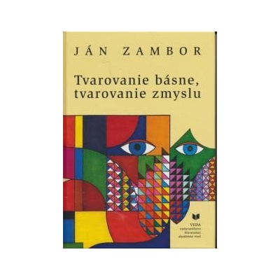 Tvarovanie básne, tvarovanie zmyslu - Ján Zambor