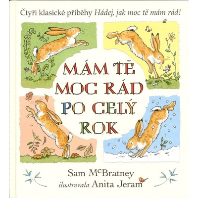 Mám tě moc rád po celý rok - Hádej, jak moc tě mám rád! - McBratney Sam