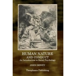 Human Nature and Conduct: An Introduction to Social Psychology | John Dewey (ISBN: 9781515276449)