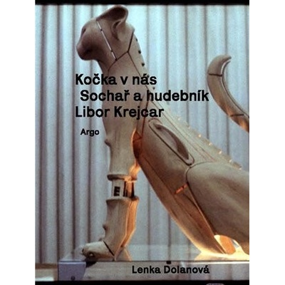 Kočka v nás - Sochař a hudebník Libor Krejcar - Lenka Dolanová