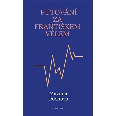Putování za Františkem Vélem - Zuzana Pechová