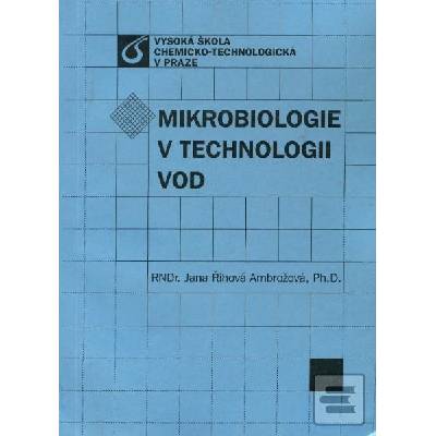 Mikrobiologie v technologii vod Jana Ambrožová