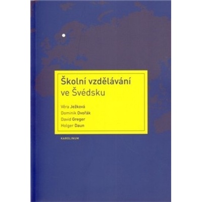 Školní vzdělávání ve Švédsku - Holger Daun, Dominik Dvořák, David Greger, Věra Ježková