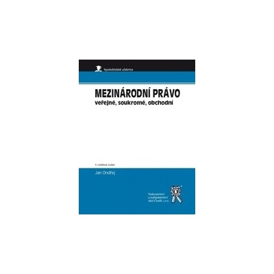 Mezinárodní právo veřejné, soukromé, obchodní, 5. vydání - Jan Ondřej
