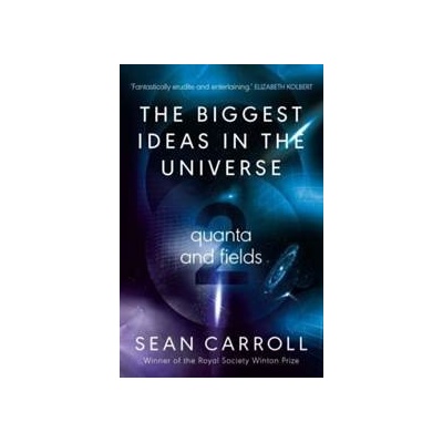 The Biggest Ideas in the Universe 2 - Sean Carroll