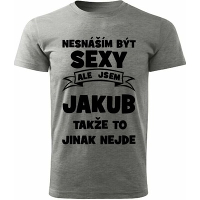 Pánské tričko Nesnáším být SEXY ale jsem JAKUB takže to jinak nejde šedý melír – Hledejceny.cz