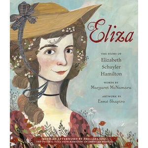 Eliza: The Story of Elizabeth Schuyler Hamilton: With an Afterword by Phillipa Soo, the Original Eliza from Hamilton: An American Musical | Phillipa Soo, Esmé Shapiro (ISBN: 9780593808672)