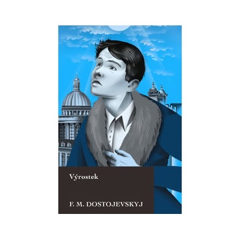 Výrostek - Fjodor Michajlovič Dostojevskyj