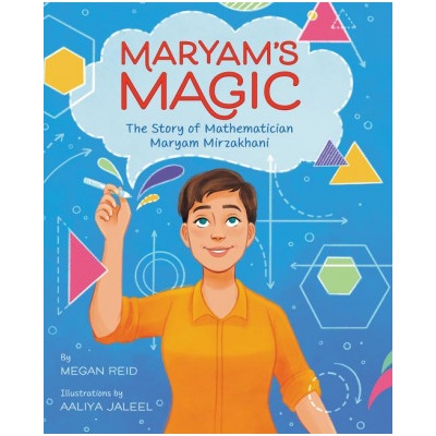 Maryam's Magic: The Story of Mathematician Maryam Mirzakhani | Aaliya Jaleel