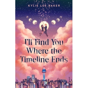 I'll Find You Where the Timeline Ends | BAKER KYLIE LEE (ISBN: 9781250381989)