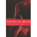 Knihy Tantra ve městě. Posvátný sex pro jednadvacáté století - Barbara Carrellas - Synergie